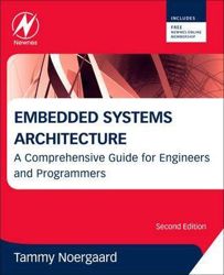 Embedded Systems Architecture: a Comprehensive Guide for Engineers and Programmers