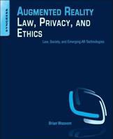 Augmented Reality Law, Privacy, and Ethics : Law, Society, and Emerging AR Technologies