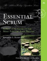 Essential Scrum: a Practical Guide to the Most Popular Agile Process
