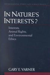 In Nature's Interests? : Interests, Animal Rights, and Environmental Ethics