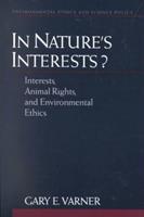 In Nature's Interests? : Interests, Animal Rights, and Environmental Ethics