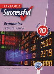 Oxford Successful Economics CAPS: Grade 10: Learner's Book