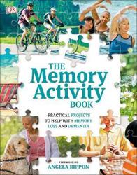 The Memory Activity Book : Practical Projects to Help with Memory Loss and Dementia