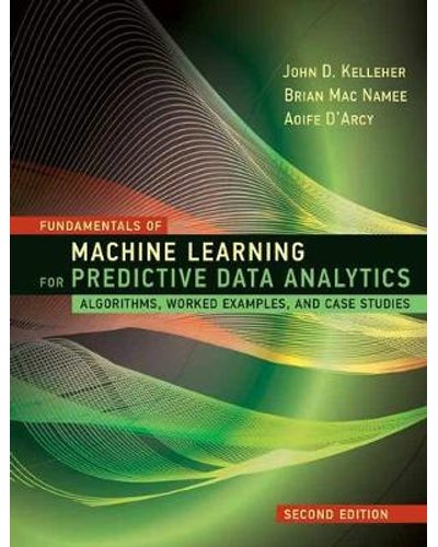 Fundamentals of Machine Learning for Predictive Data Analytics