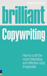 Brilliant Copywriting: How to Craft the most Interesting and Effective Copy Imaginable