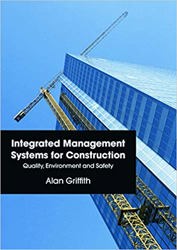 Integrated Management Systems for Construction: Quality, Environment and Safety