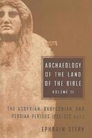 Archaeology of the Land of the Bible, Volume II: The Assyrian, Babylonian, and Persian Periods