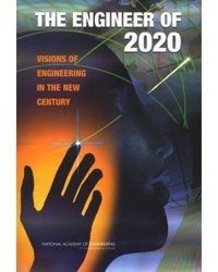The Engineer of 2020 - Visions of Engineering in the New Century