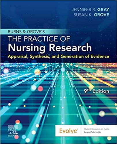Burns and Grove's The Practice of Nursing Research: Appraisal, Synthesis, and Generation of Evidence