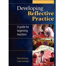 Developing Reflective Practice: a Guide for Beginning Teachers