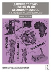 Learning to Teach History in the Secondary School : A Companion to School Experience