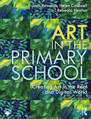 Art in the Primary School : Creating Art in the Real and Digital World