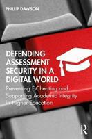 Defending Assessment Security in a Digital World: Preventing E-Cheating and Supporting Academic Integrity in Higher Education (E-Book)