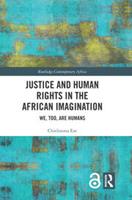 Justice and Human Rights in the African Imagination: We, Too, Are Humans