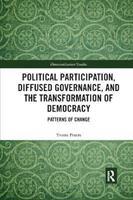 Political Participation, Diffused Governance, and the Transformation of Democracy: Patterns of Change