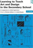 Learning to Teach Art and Design in the Secondary School: a Companion to School Experience