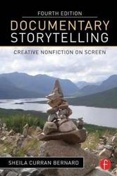 Documentary Storytelling : Creative Nonfiction on Screen