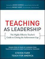 Teaching As Leadership : The Highly Effective Teacher's Guide to Closing the Achievement Gap