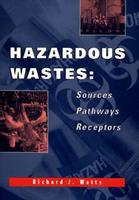 Hazardous Wastes: Sources, Pathways, Receptors