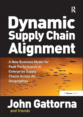 Dynamic Supply Chain Alignment: a New Business Model for Peak Performance in Enterprise Supply Chains Across All Geographies