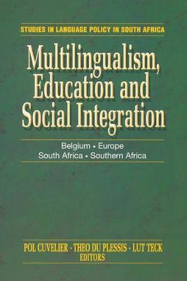 Multilingualism, Education and Social Integration: Belgium, Europe, South Africa, Southern Africa