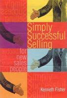 Simply Successful Selling: For new Salespeople