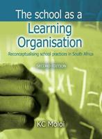 The School as a Learning Organisation: Reconceptualising School Practices in South Africa