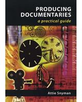 Producing Documentaries: A Practical Guide