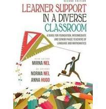 Learner Support in a Diverse Classroom: A guide for Foundation, Intermediate and Senior Phase Teachers of Language and Mathematics