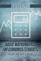 Basic Mathematics for Economics Students: Theory and Applications