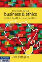 Understanding business and ethics in the South African context (E-Book)