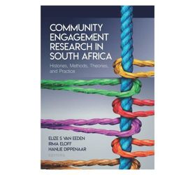 Community Engagement Research In South Africa - Methods, Theories, Histories and Practice 
