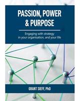 Passion, Power and Purpose - Engaging with Strategy In your Organisation and Your Life