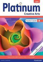 Platinum Creative Arts CAPS: Grade 8: Teacher's Guide