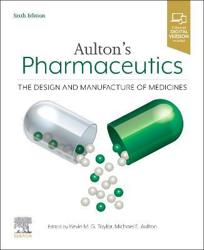 Aulton's Pharmaceutics : The Design and Manufacture of Medicines