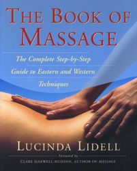 The Book of Massage : The Complete Step-by-Step Guide to Eastern and Western Techniques