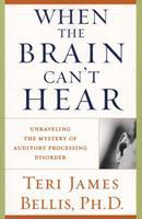 When the Brain Can't Hear - Unravelling the Mystery of Auditory Processing Disorder