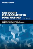 Category Management in Purchasing : A Strategic Approach to Maximize Business Profitability