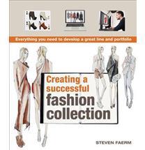 Creating a Successful Fashion Collection: Everything You Need to Develop a Great Line and Portfolio