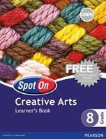 Spot On Creative Arts Grade 8 Learner's Book