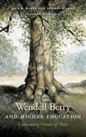 Wendell Berry and Higher Education : Cultivating Virtues of Place