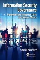 Information Security Governance: Framework and Toolset for CISOs and Decision Makers