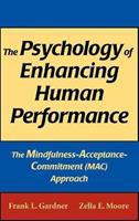 The Psychology of Enhancing Human Performance: The Mindfulness-Acceptance-Commitment Approach