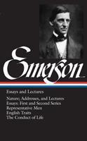 Ralph Waldo Emerson: Essays and Lectures (LOA #15) : Nature; Addresses, and Lectures / Essays: First and Second Series / Representative Men / English Traits / The Conduct of Life