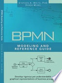 BPMN Modeling and Reference Guide: Understanding and Using BPMN