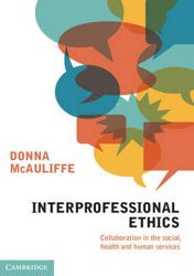 Interprofessional Ethics: Collaboration in the Social, Health and Human Services