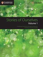 Stories of Ourselves: Volume 1: Cambridge Assessment International Education Anthology of Stories in English (Cambridge International IGCSE) 