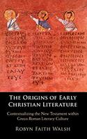 The Origins of Early Christian Literature: Contextualizing the New Testament within Greco-Roman Literary Culture
