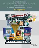 The Architecture of Computer Hardware, Systems Software, and Networking - An Information Technology Approach