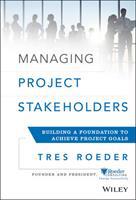 Managing Project Stakeholders: Building a Foundation to Achieve Project Goals (E-Book)